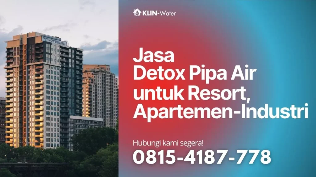 Jasa Detox Pipa B2B klin water untuk Gedung, Hotel, Properti Komersial & Industri